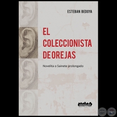 EL COLECCIONISTA DE OREJAS - Autor: ESTEBAN BEDOYA - Año 2020